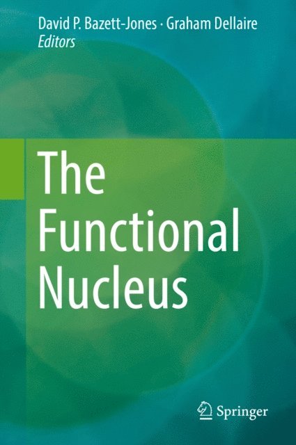 Graham Dellaire, David P. Bazett-Jones - Functional Nucleus, E-bok