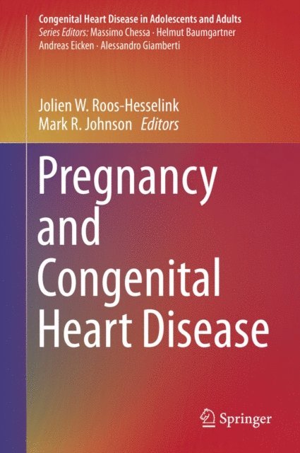 Mark R. Johnson, Jolien W. Roos-Hesselink - Pregnancy and Congenital Heart Disease, E-bok
