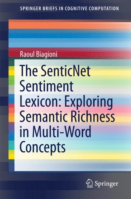 Raoul Biagioni - SenticNet Sentiment Lexicon: Exploring Semantic Richness in Multi-Word Concepts, E-bok