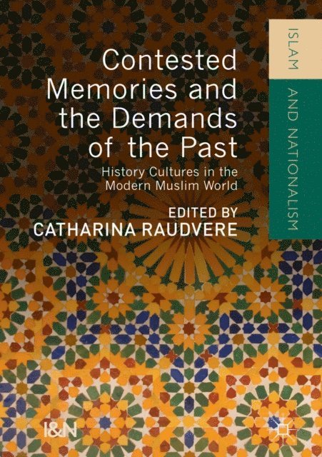 Catharina Raudvere - Contested Memories and the Demands of the Past, E-bok