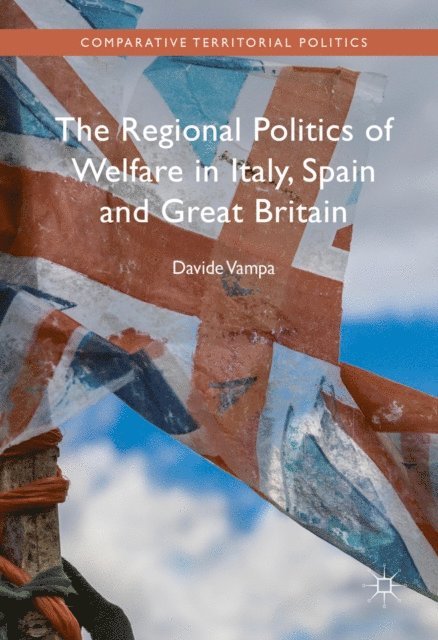Davide Vampa - Regional Politics of Welfare in Italy, Spain and Great Britain, E-bok