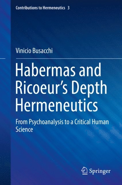Vinicio Busacchi - Habermas and Ricoeur's Depth Hermeneutics, E-bok