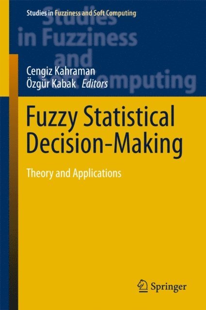 Ozgur Kabak, Cengiz Kahraman - Fuzzy Statistical Decision-Making, E-bok