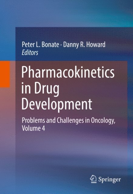 Danny R. Howard, Peter L. Bonate - Pharmacokinetics in Drug Development, E-bok