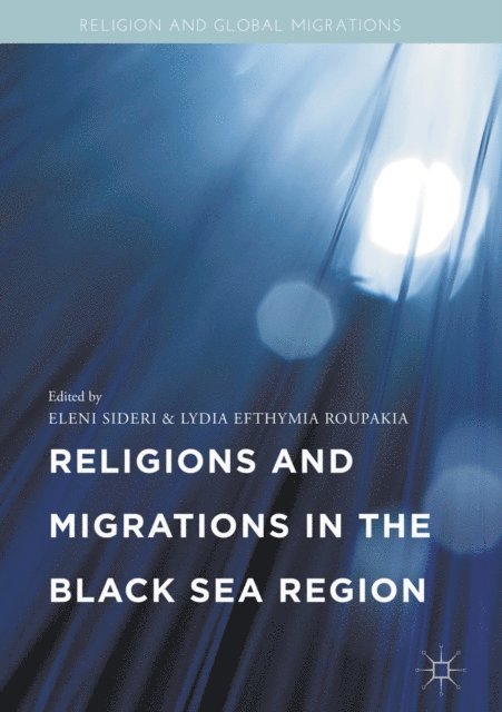 Lydia Efthymia Roupakia, Eleni Sideri - Religions and Migrations in the Black Sea Region, E-bok