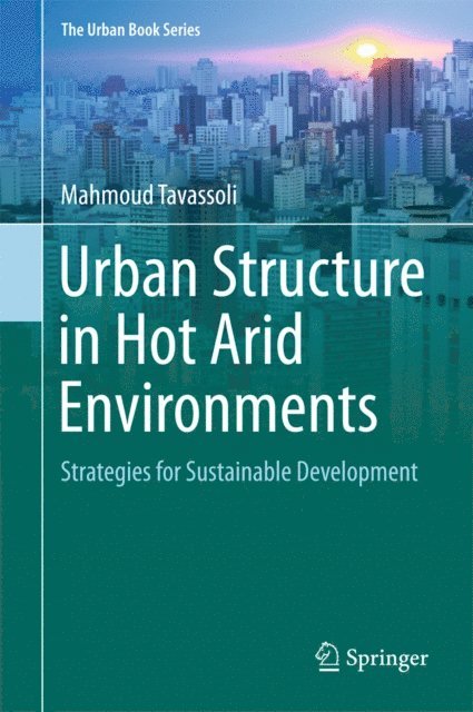 Mahmoud Tavassoli - Urban Structure in Hot Arid Environments, E-bok
