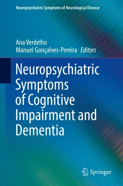 Manuel Goncalves-Pereira, Ana Verdelho - Neuropsychiatric Symptoms of Cognitive Impairment and Dementia, E-bok