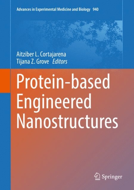Tijana Z. Grove, Aitziber L. Cortajarena - Protein-based Engineered Nanostructures, E-bok