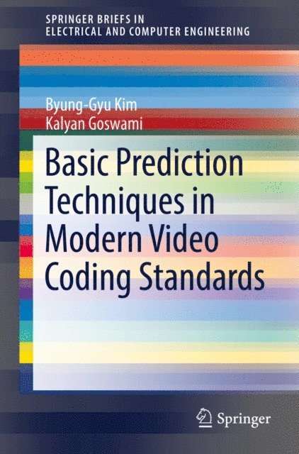 Kalyan Goswami, Byung-Gyu Kim - Basic Prediction Techniques in Modern Video Coding Standards, E-bok