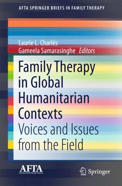Gameela Samarasinghe, Laurie L. Charles - Family Therapy in Global Humanitarian Contexts, E-bok