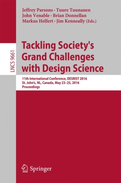 Jim Kenneally, Markus Helfert, Brian Donnellan, John Venable, Tuure Tuunanen, Jeffrey Parsons - Tackling Society's Grand Challenges with Design Science, E-bok