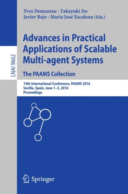 Maria Jose Escalona, Javier Bajo, Takayuki Ito, Yves Demazeau - Advances in Practical Applications of Scalable Multi-agent Systems. The PAAMS Collection, E-bok