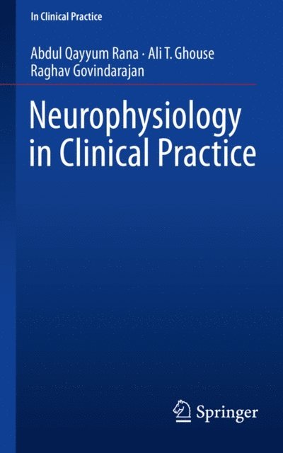 Raghav Govindarajan, Ali T. Ghouse, Abdul Qayyum Rana - Neurophysiology in Clinical Practice, E-bok
