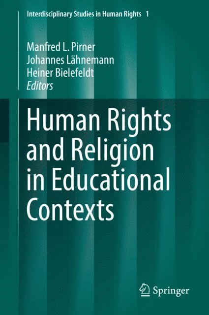 Heiner Bielefeldt, Johannes Lahnemann, Manfred L. Pirner - Human Rights and Religion in Educational Contexts, E-bok