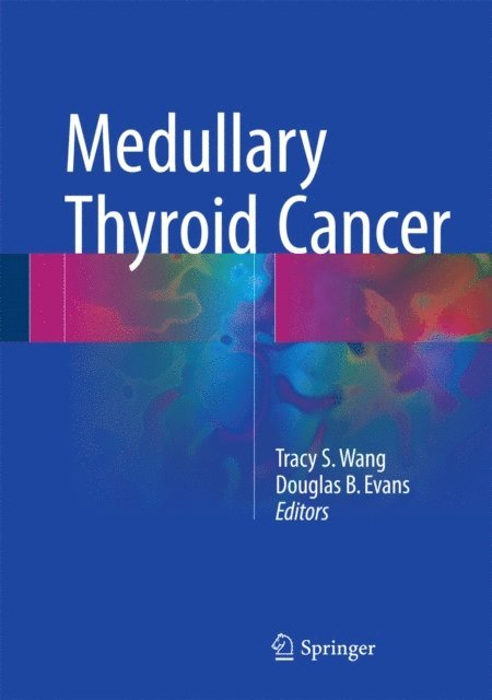 Douglas B. Evans, Tracy S. Wang - Medullary Thyroid Cancer, E-bok