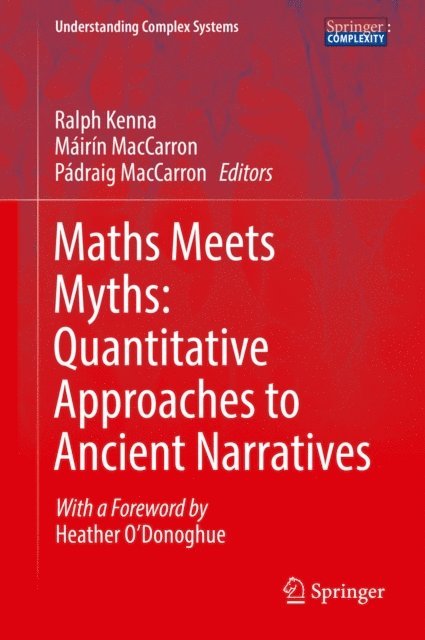 Padraig MacCarron, Mairin MacCarron, Ralph Kenna - Maths Meets Myths: Quantitative Approaches to Ancient Narratives, E-bok