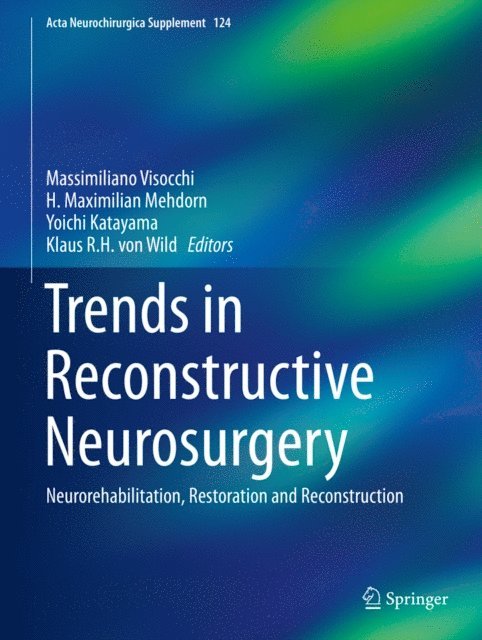 Klaus R.H. von Wild, Yoichi Katayama, H. Maximilian Mehdorn, Massimiliano Visocchi - Trends in Reconstructive Neurosurgery, E-bok