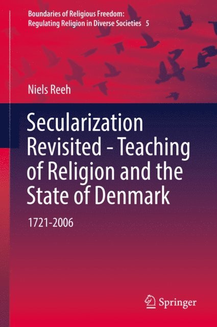Niels Reeh - Secularization Revisited - Teaching of Religion and the State of Denmark, E-bok
