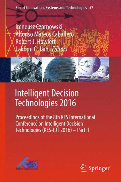 Lakhmi C. Jain, Robert J. Howlett, Alfonso Mateos Caballero, Ireneusz Czarnowski - Intelligent Decision Technologies 2016, E-bok