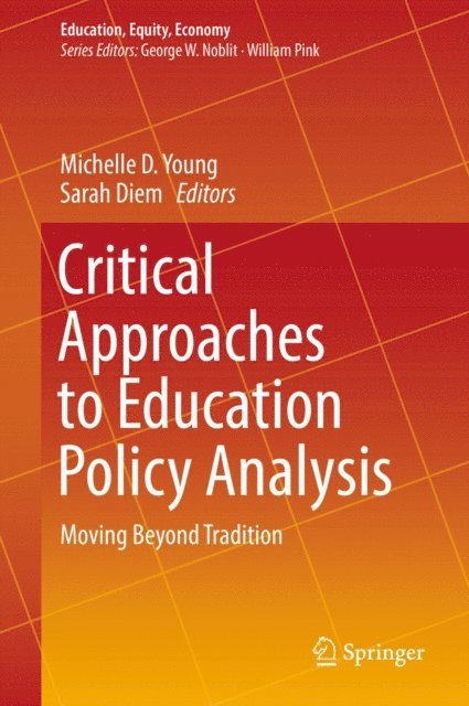 Sarah Diem, Michelle D. Young - Critical Approaches to Education Policy Analysis, E-bok