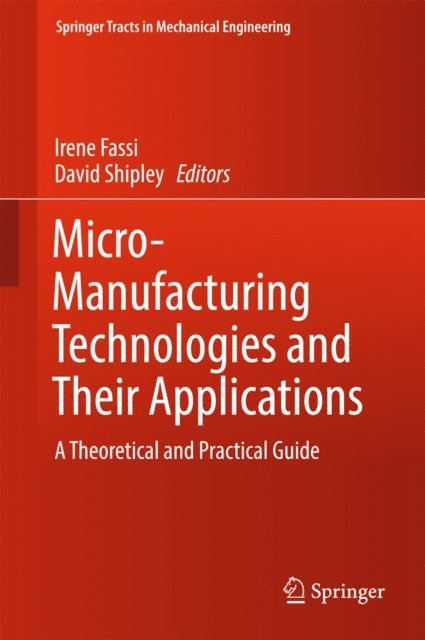David Shipley, Irene Fassi - Micro-Manufacturing Technologies and Their Applications, E-bok