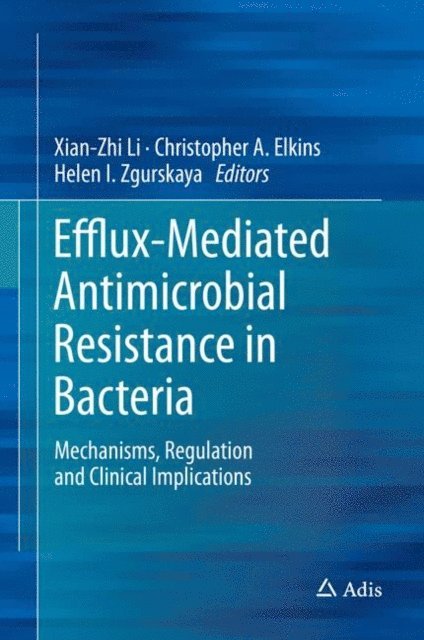Helen I. Zgurskaya, Christopher A. Elkins, Xian-Zhi Li - Efflux-Mediated Antimicrobial Resistance in Bacteria, E-bok