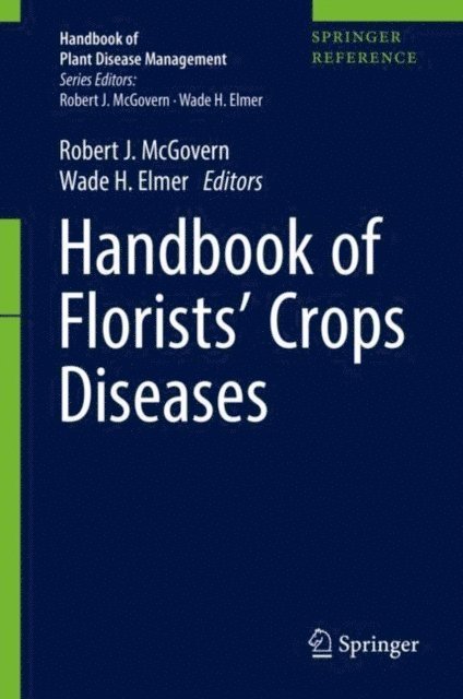 Wade H. Elmer, Robert J. McGovern - Handbook of Florists' Crops Diseases, E-bok