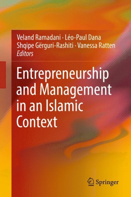 Vanessa Ratten, Shqipe Gerguri-Rashiti, Leo-Paul Dana, Veland Ramadani - Entrepreneurship and Management in an Islamic Context, E-bok