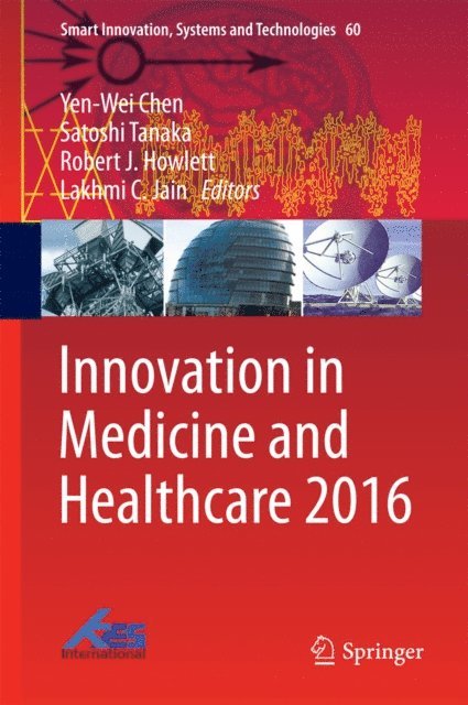 Lakhmi C. Jain, Robert J. Howlett, Satoshi Tanaka, Yen-Wei Chen - Innovation in Medicine and Healthcare 2016, E-bok