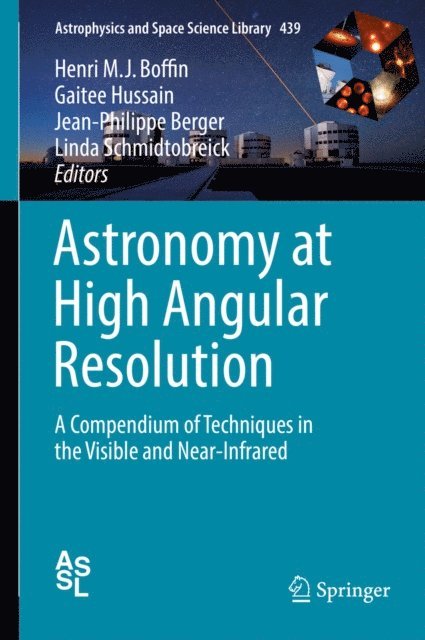 Linda Schmidtobreick, Jean-Philippe Berger, Gaitee Hussain, Henri M. J. Boffin - Astronomy at High Angular Resolution, E-bok
