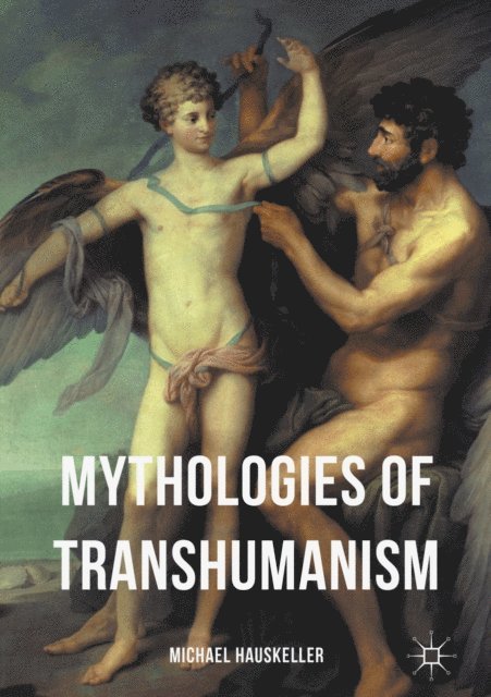 Michael Hauskeller - Mythologies of Transhumanism, E-bok
