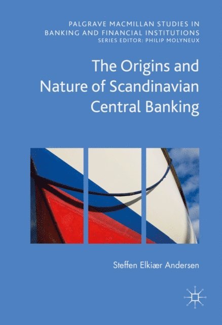 Steffen Elkiaer Andersen - Origins and Nature of Scandinavian Central Banking, E-bok