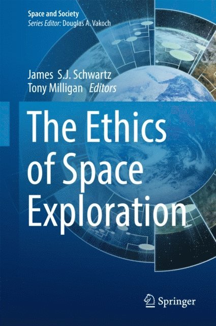 Tony Milligan, James S.J. Schwartz - Ethics of Space Exploration, E-bok