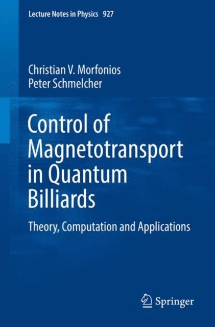 Peter Schmelcher, Christian V. Morfonios - Control of Magnetotransport in Quantum Billiards, E-bok