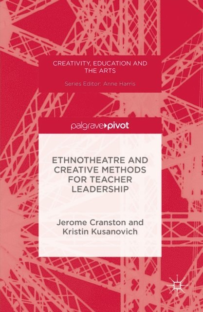 Kristin Kusanovich, Jerome Cranston - Ethnotheatre and Creative Methods for Teacher Leadership, E-bok
