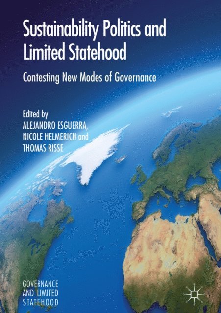 Thomas Risse, Nicole Helmerich, Alejandro Esguerra - Sustainability Politics and Limited Statehood, E-bok