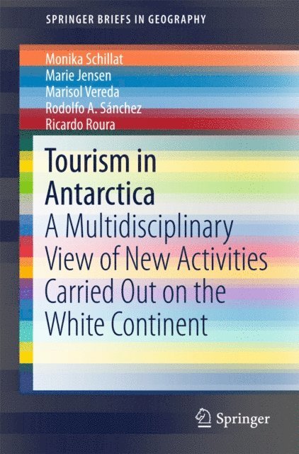 Ricardo Roura, Rodolfo A. Sanchez, Marisol Vereda, Marie Jensen, Monika Schillat - Tourism in Antarctica, E-bok