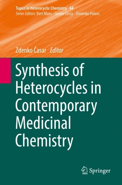 Zdenko Casar - Synthesis of Heterocycles in Contemporary Medicinal Chemistry, E-bok
