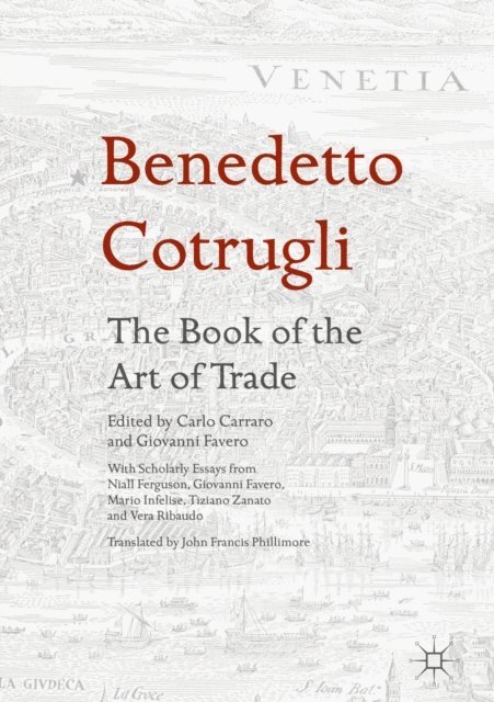 Giovanni Favero, Carlo Carraro - Benedetto Cotrugli - The Book of the Art of Trade, E-bok