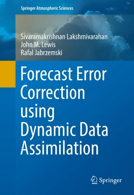Rafal Jabrzemski, John M. Lewis, Sivaramakrishnan Lakshmivarahan - Forecast Error Correction using Dynamic Data Assimilation, E-bok