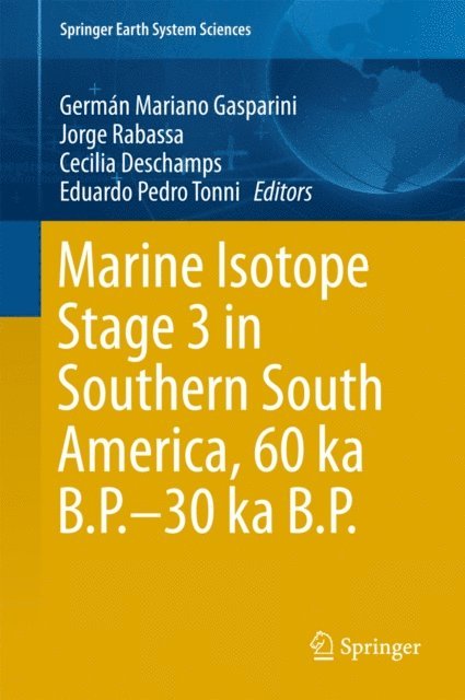 Eduardo Pedro Tonni, Cecilia Deschamps, Jorge Rabassa, German Mariano Gasparini - Marine Isotope Stage 3 in Southern South America, 60 KA B.P.-30 KA B.P., E-bok