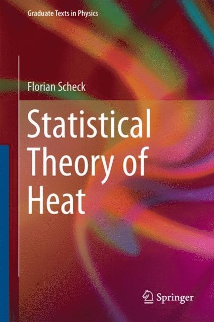 Florian Scheck - Statistical Theory of Heat, E-bok
