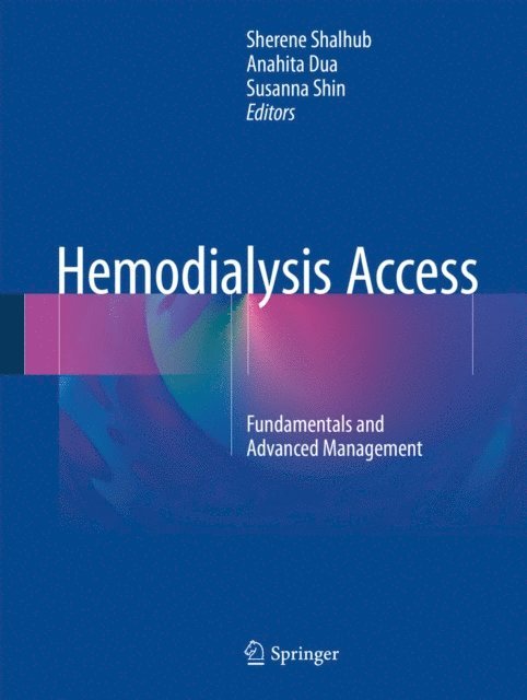 Susanna Shin, Anahita Dua, Sherene Shalhub - Hemodialysis Access, E-bok