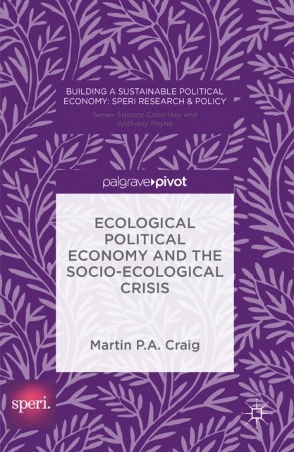 Martin P. A. Craig - Ecological Political Economy and the Socio-Ecological Crisis, E-bok