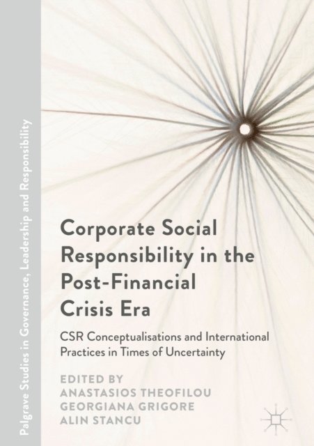 Alin Stancu, Georgiana Grigore, Anastasios Theofilou - Corporate Social Responsibility in the Post-Financial Crisis Era, E-bok