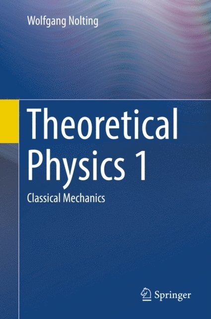 Wolfgang Nolting - Theoretical Physics 1, E-bok