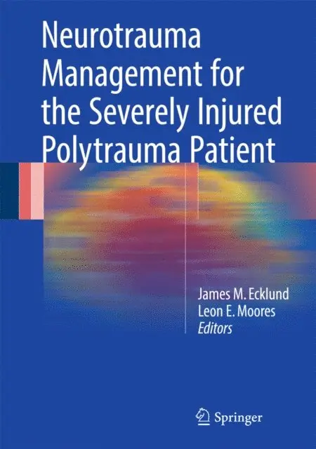 Leon E. Moores, James M. Ecklund - Neurotrauma Management for the Severely Injured Polytrauma Patient, E-bok. Tillgänglighet: Lägg i varukorg