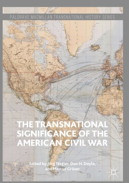 Marcus Graser, Don H. Doyle, Jorg Nagler - Transnational Significance of the American Civil War, E-bok
