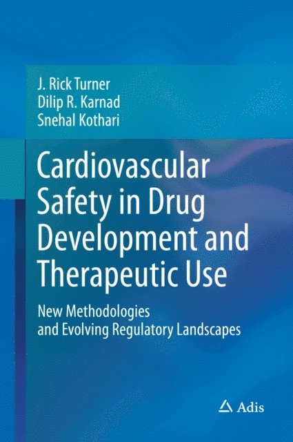 Snehal Kothari, Dilip R. Karnad, J. Rick Turner - Cardiovascular Safety in Drug Development and Therapeutic Use, E-bok