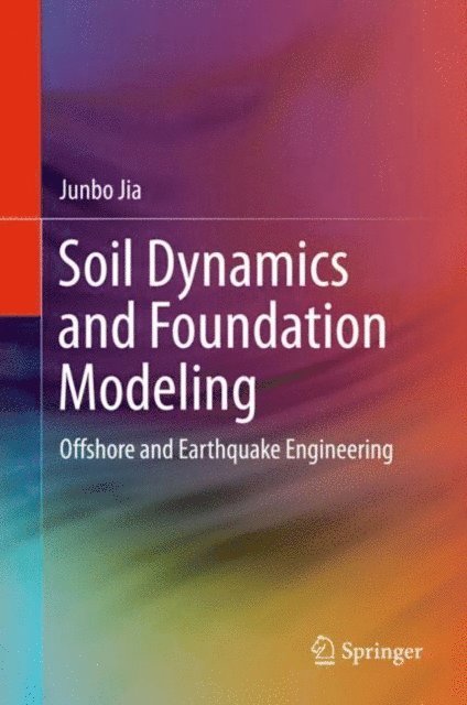 Junbo Jia - Soil Dynamics and Foundation Modeling, E-bok